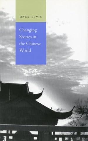 Image du vendeur pour Changing Stories in the Chinese World mis en vente par GreatBookPrices