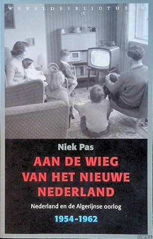 Bild des Verkufers fr Aan de wieg van het nieuwe Nederland: Nederland en de Algerijnse oorlog 1954-1962 zum Verkauf von Klondyke