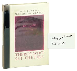 Seller image for The Boy Who Set The Fire & Other Stories, Taped and Translated from the Moghrebi by Paul Bowles [Limited Edition, Signed by Bowles and Mrabet] for sale by Capitol Hill Books, ABAA