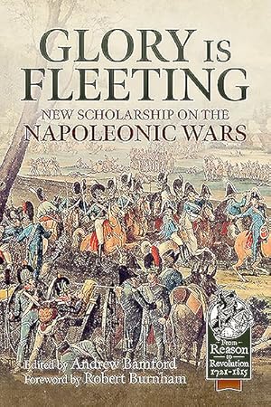 Immagine del venditore per Glory Is Fleeting : New Scholarship on the Napoleonic Wars venduto da GreatBookPrices