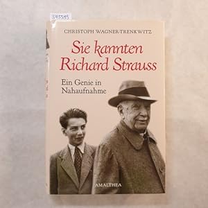 Sie kannten Richard Strauss : ein Genie in Nahaufnahme