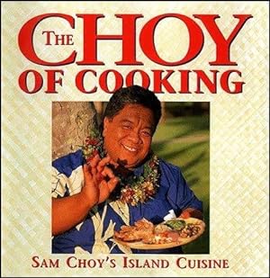 Immagine del venditore per The Choy of Cooking: Sam Choy's Island Cuisine venduto da -OnTimeBooks-
