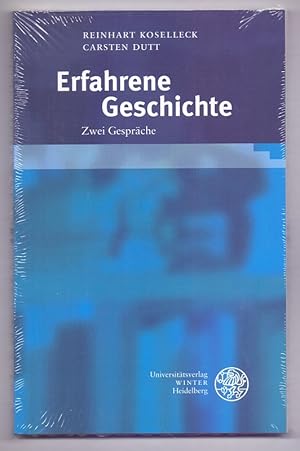 Seller image for Erfahrene Geschichte : zwei Gesprche. Reinhart Koselleck ; Carsten Dutt for sale by Die Wortfreunde - Antiquariat Wirthwein Matthias Wirthwein