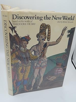 Discovering the New World: Based on the works of Theodore de Bry