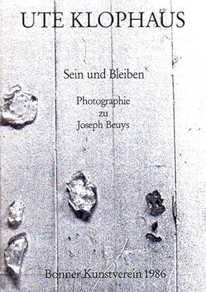 Sein und Bleiben - Photographie zu Joseph Beuys. Text Ute Klophaus mit Beiträgen von Lazlo Glozer...