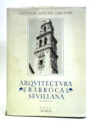 Seller image for Arquitectura Barroca Sevillana Del Siglo XVIII for sale by World of Rare Books