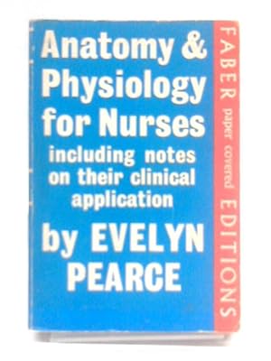Bild des Verkufers fr Anatomy and Physiology for Nurses Including Notes on Their Clinical Application zum Verkauf von World of Rare Books