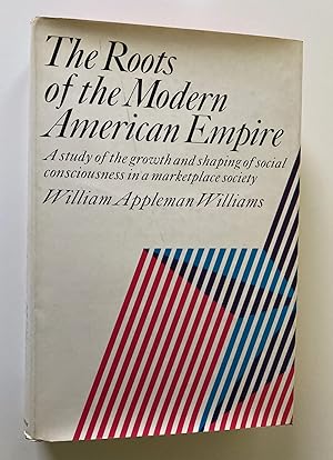 Immagine del venditore per The Roots of the Modern American Empire (First Edition, First Printing) venduto da M.S.  Books