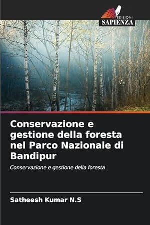 Bild des Verkufers fr Conservazione e gestione della foresta nel Parco Nazionale di Bandipur zum Verkauf von moluna