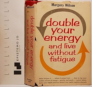 Double Your Energy and Live Without Fatigue