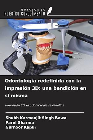 Bild des Verkufers fr Odontologa redefinida con la impresin 3D: una bendicin en s misma zum Verkauf von moluna