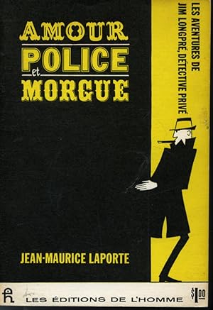 Seller image for Amour, Police et Morgue : Les Aventures de Jim Longpr, dtective priv for sale by Librairie Le Nord