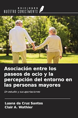 Seller image for Asociacin entre los paseos de ocio y la percepcin del entorno en las personas mayores for sale by moluna