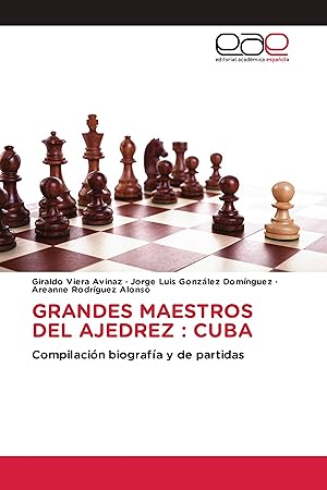 Grandes mestres do xadrez: Cuba by Giraldo Viera Avinaz, Jorge Luis  González Domínguez, Areanne Rodríguez Alonso, Paperback