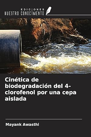 Seller image for Cintica de biodegradacin del 4-clorofenol por una cepa aislada for sale by moluna