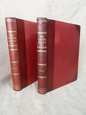 Imagen del vendedor de THE LIVING RACES OF MANKIND : A POPULAR ILLUSTRATED ACCOUNT OF THE CUSTOMS, HABITS, PURSUITS, FEASTS & CEREMONIES OF THE RACES OF MANKIND THROUGHOUT THE WORLD . WITH 648 ILLUSTRATIONS. [COMPLETE 2 VOL LEATHER SET]. a la venta por Gage Postal Books