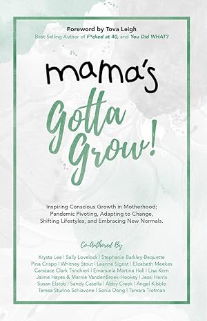 Image du vendeur pour Mama's Gotta Grow!: Inspiring Conscious Growth in Motherhood; Pandemic Pivoting, Adapting to Change, Shifting Lifestyles, and Embracing New Normals. mis en vente par Redux Books