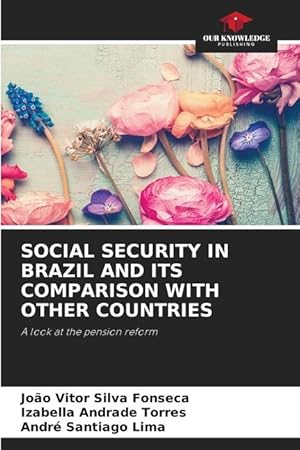 Bild des Verkufers fr SOCIAL SECURITY IN BRAZIL AND ITS COMPARISON WITH OTHER COUNTRIES zum Verkauf von moluna