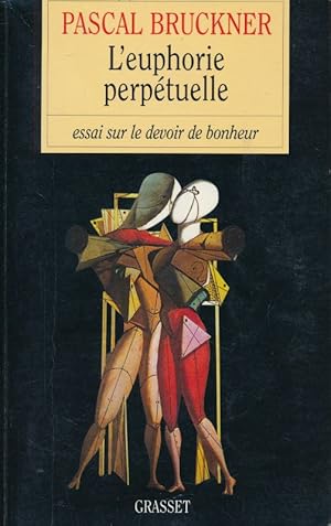 Image du vendeur pour L'euphorie perptuelle. Essai sur le devoir de bonheur mis en vente par LIBRAIRIE GIL-ARTGIL SARL