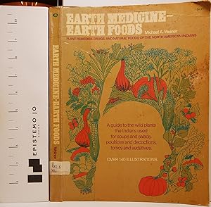 Earth Foods: Plant Remedies, Drugs, and Natural Foods of the North American Indians
