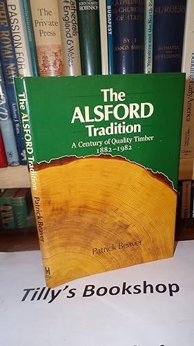 Bild des Verkufers fr The Alsford tradition: a century of quality timber 1882-1982 zum Verkauf von Tilly's Bookshop