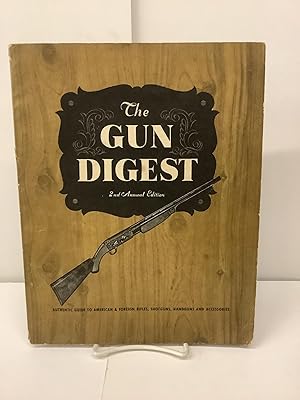 The Gun Digest, 2nd Annual Edition; Authentic Guide to American & Foreign Rifles, Shotguns, Handg...