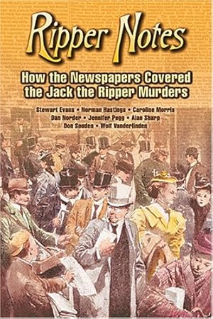 Bild des Verkufers fr Ripper Notes: How the Newspapers Covered the Jack the Ripper Murders zum Verkauf von BuenaWave