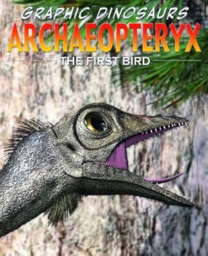Image du vendeur pour Archaeopteryx: The First Bird (Graphic Dinosaurs) mis en vente par ZBK Books
