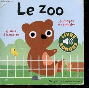 Seller image for Le Zoo - Collection mes petits imagiers sonores - livre sonore (non fonctionnel). for sale by Le-Livre