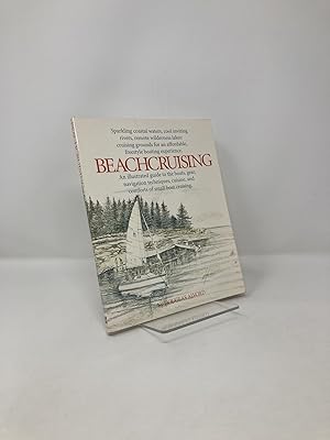Seller image for Beachcruising: An Illustrated Guide to the Boats, Gear, Navigation Techniques, Cuisine, and Comforts of Small Boat Cruising for sale by Southampton Books