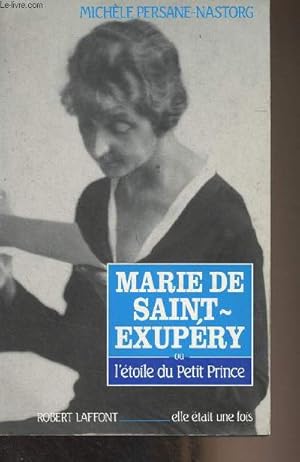 Image du vendeur pour Marie de Saint-Exupry ou l'toile du Petit Prince mis en vente par Le-Livre