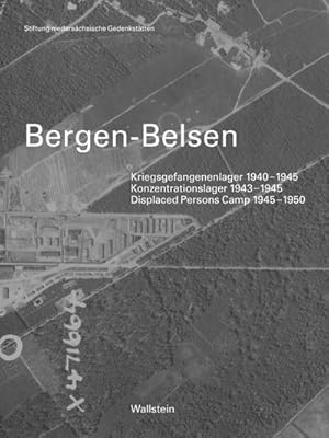 Bild des Verkufers fr Bergen-Belsen: Kriegsgefangenenlager 1940-1945   Konzentrationslager 1943-1945   Displaced Persons Camp 1945-1950. Katalog der Dauerausstellung zum Verkauf von Che & Chandler Versandbuchhandlung