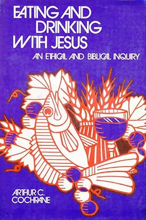 Imagen del vendedor de Eating and drinking with Jesus;: An ethical and Biblical inquiry, a la venta por Kayleighbug Books, IOBA