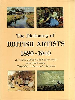 Seller image for The Dictionary of British Artists, 1880-1940 : An Antique Collectors' Club Research Project Listing 41,000 Artists for sale by Pendleburys - the bookshop in the hills