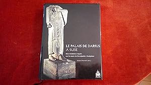 Seller image for Le Palais de Darius  Suse : Une rsidence royale sur la route de Perspolis  Babylone for sale by Les Lointains du Monde