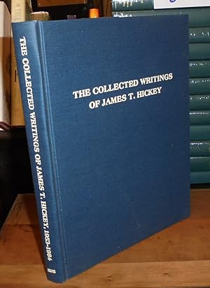 Collected Writings of James T. Hickey from Publications if the Illinois State Historical Society,...