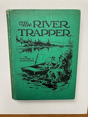 THE RIVER TRAPPER: A TREATISE ON THE LIFE OF A HOUSEBOAT DWELLER AND HIS VARIOUS RIVER WANDERINGS