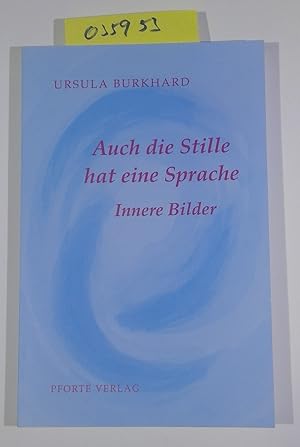 Auch die Stille hat eine Sprache: Innere Bilder