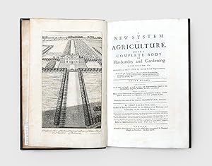 Bild des Verkufers fr A New System of Agriculture. Being a complete body of husbandry and gardening in all the parts of them. Viz. Husbandry in the field, and its several improvements. Of forest and timber trees, great and small; with ever-greens and flow'ring shrubs, &c. Of the fruit-garden. Of the kitchen-garden. Of the flower-garden. In five books. Containing all the best and latest, as well as many new improvements, useful to the husbandman, grazier, planter, gardener and florist. Wherein are interspersed many curious observations on vegetation; on the diseases of trees, and the general annoyances to vegetables, and their probable cures. As also a particular account of the famous silphium of the antients. zum Verkauf von Peter Harrington.  ABA/ ILAB.