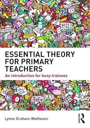 Bild des Verkufers fr Essential Theory for Primary Teachers : An introduction for busy trainees zum Verkauf von AHA-BUCH GmbH