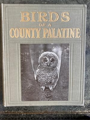 Birds of a County Palatine Being a camera record of birds found, infrequently for the most part, ...