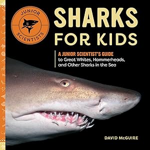 Bild des Verkufers fr Sharks for Kids: A Junior Scientist\ s Guide to Great Whites, Hammerheads, and Other Sharks in the Sea zum Verkauf von moluna