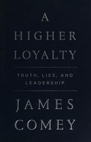 Image du vendeur pour A Higher Loyalty: Truth, Lies, and Leadership mis en vente par Giant Giant