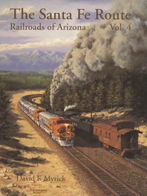 Seller image for Railroads of Arizona Volume 4 : The Santa Fe Route for sale by Martin Bott Bookdealers Ltd