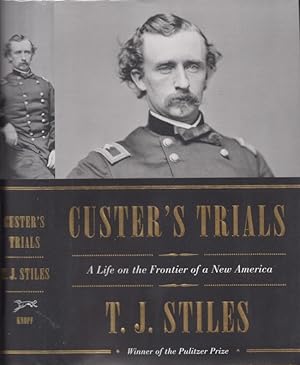 Custer's Trials A Life on the Frontier of a New America Signed and inscribed by the author.