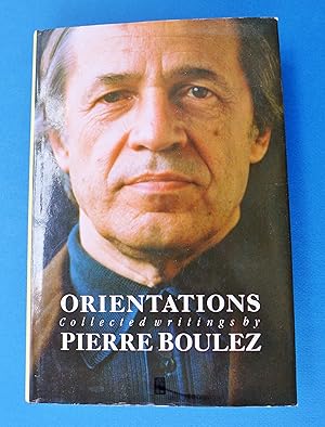 Imagen del vendedor de Orientations: Collected Writings by Pierre Boulez a la venta por My Father's Books