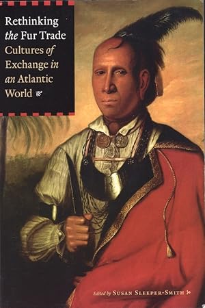 Rethinking the Fur Trade Cultures of Exchange in an Atlantic World