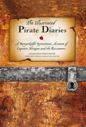 Seller image for The Illustrated Pirate Diaries: A Remarkable Eyewitness Account of Captain Morgan and the Buccaneers for sale by WeBuyBooks