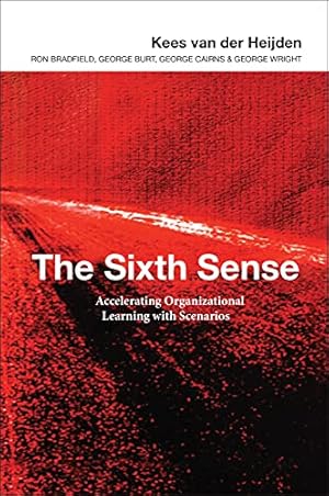 Seller image for The Sixth Sense: Accelerating Organizational Learning with Scenarios for sale by Reliant Bookstore