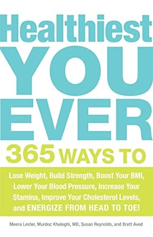 Bild des Verkufers fr Healthiest You Ever: 365 Ways to Lose Weight, Build Strength, Boost Your BMI, Lower Your Blood Pressure, Increase Your Stamina, Improve Your Cholesterol Levels, and Energize from Head to Toe! zum Verkauf von WeBuyBooks